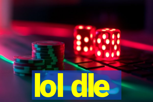 lol dle